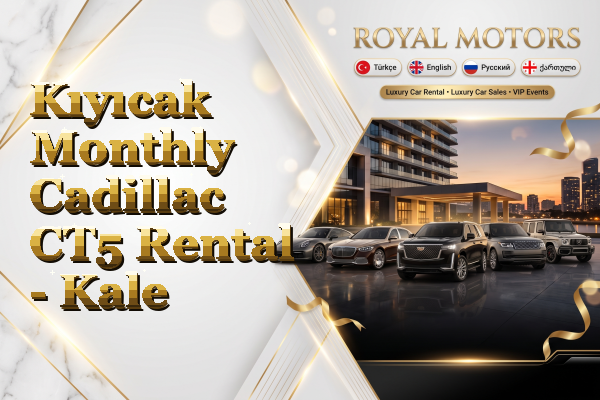 Kıyıcak Monthly Cadillac CT5 Rental - Kale