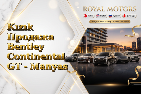 Kızık Продажа Bentley Continental GT - Manyas