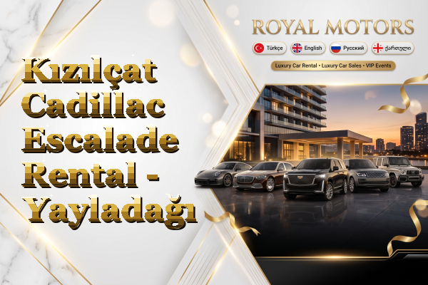 Kızılçat Cadillac Escalade Rental - Yayladağı