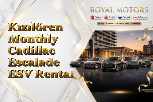 Kızılören Monthly Cadillac Escalade ESV Rental