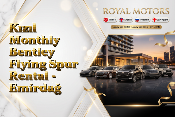 Kızıl Monthly Bentley Flying Spur Rental - Emirdağ
