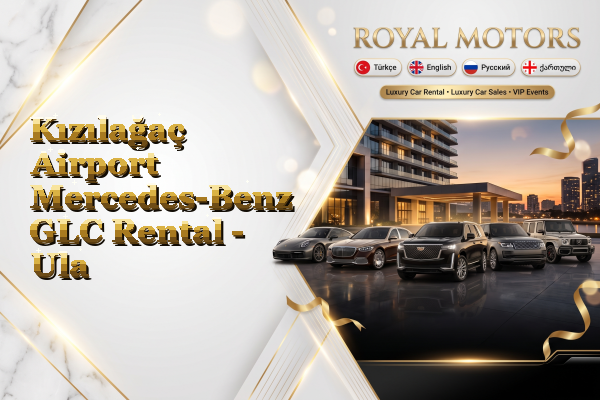 Kızılağaç Airport Mercedes-Benz GLC Rental - Ula