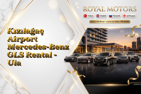 Kızılağaç Airport Mercedes-Benz GLS Rental - Ula