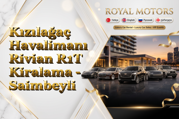 Kızılağaç Havalimanı Rivian R1T Kiralama - Saimbeyli