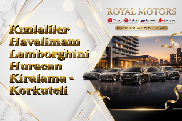 Kızılaliler Havalimanı Lamborghini Huracan Kiralama - Korkuteli