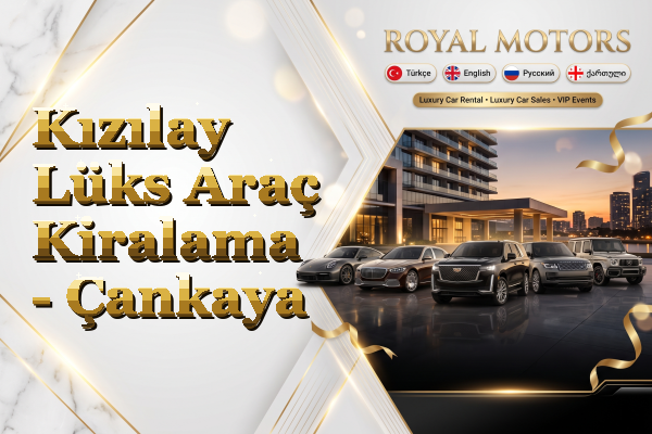Kızılay Lüks Araç Kiralama - Çankaya