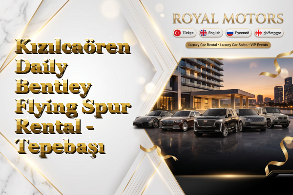 Kızılcaören Daily Bentley Flying Spur Rental - Tepebaşı