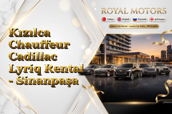 Kızılca Chauffeur Cadillac Lyriq Rental - Sinanpaşa