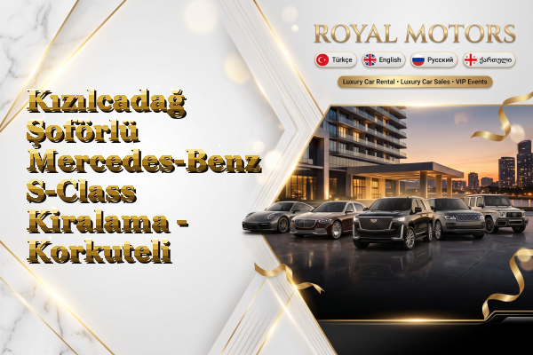 Kızılcadağ Şoförlü Mercedes-Benz S-Class Kiralama - Korkuteli