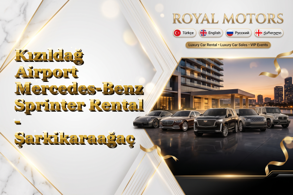 Kızıldağ Airport Mercedes-Benz Sprinter Rental - Şarkikaraağaç