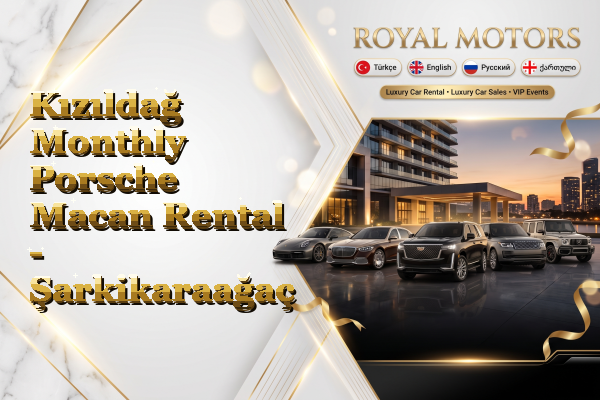 Kızıldağ Monthly Porsche Macan Rental - Şarkikaraağaç