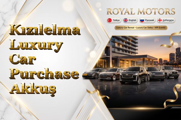 Kızılelma Luxury Car Purchase - Akkuş