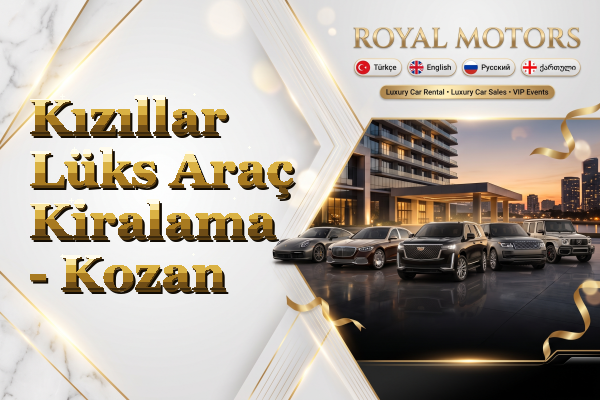 Kızıllar Lüks Araç Kiralama - Kozan