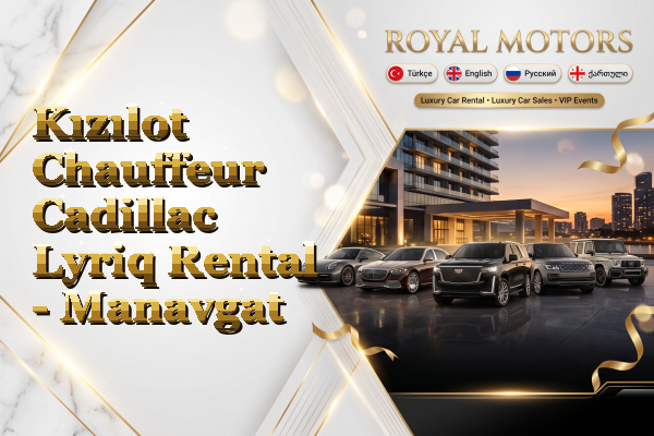 Kızılot Chauffeur Cadillac Lyriq Rental - Manavgat