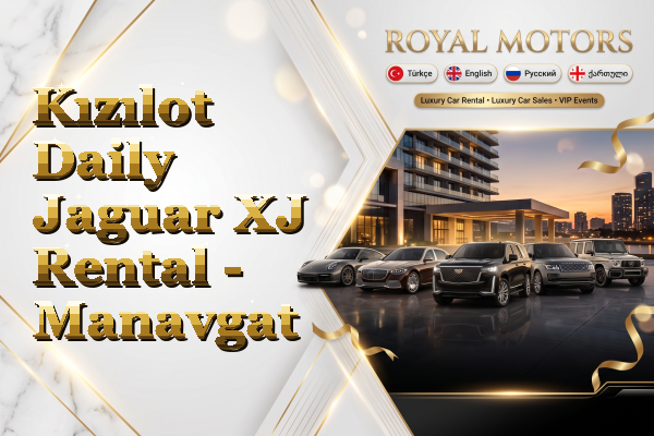 Kızılot Daily Jaguar XJ Rental - Manavgat