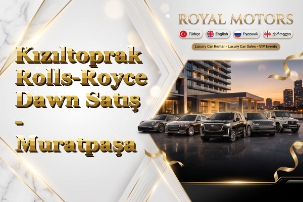 Kızıltoprak Rolls-Royce Dawn Satış - Muratpaşa