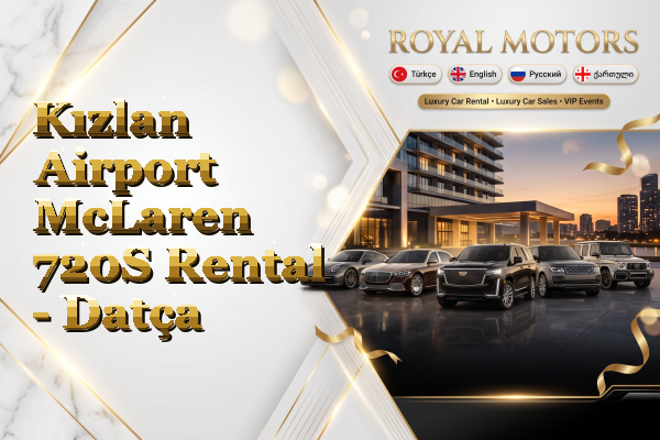 Kızlan Airport McLaren 720S Rental - Datça
