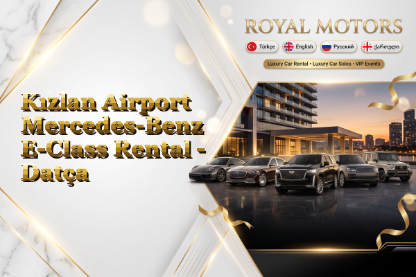 Kızlan Airport Mercedes-Benz E-Class Rental - Datça
