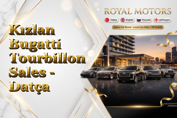 Kızlan Bugatti Tourbillon Sales - Datça
