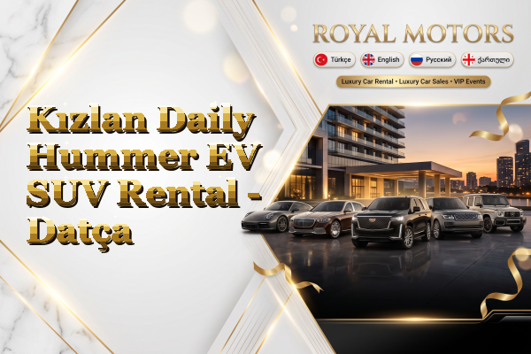 Kızlan Daily Hummer EV SUV Rental - Datça