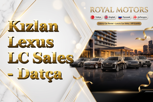 Kızlan Lexus LC Sales - Datça