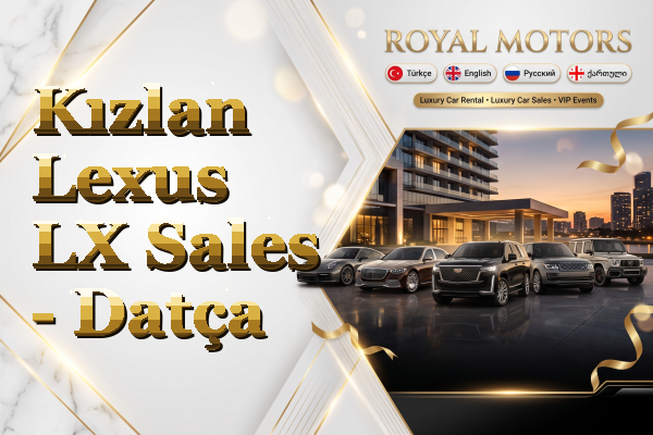 Kızlan Lexus LX Sales - Datça