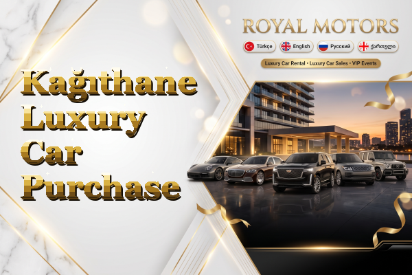 Kağıthane Luxury Car Purchase