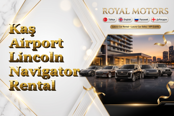 Kaş Airport Lincoln Navigator Rental