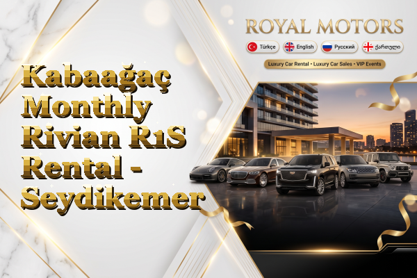 Kabaağaç Monthly Rivian R1S Rental - Seydikemer