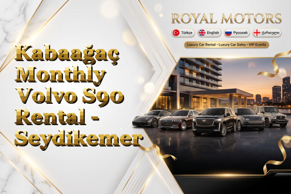 Kabaağaç Monthly Volvo S90 Rental - Seydikemer