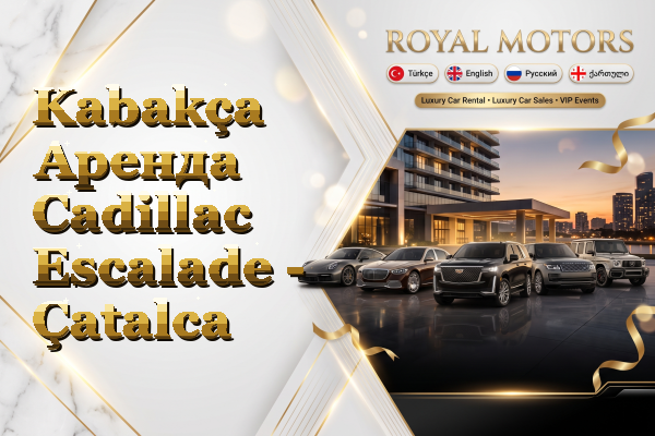Kabakça Аренда Cadillac Escalade - Çatalca