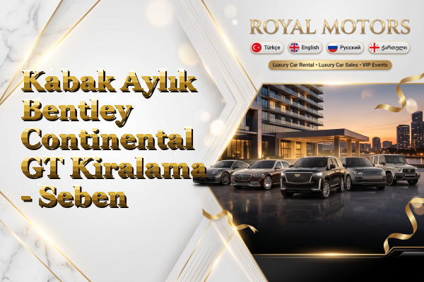 Kabak Aylık Bentley Continental GT Kiralama - Seben