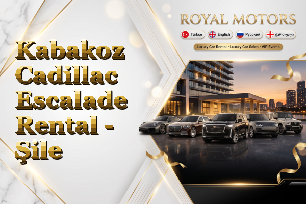 Kabakoz Cadillac Escalade Rental - Şile