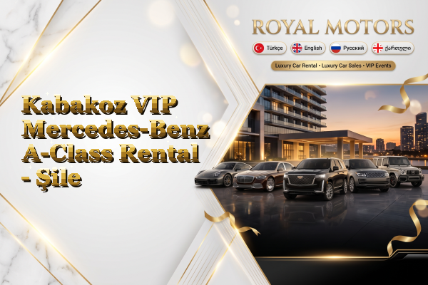Kabakoz VIP Mercedes-Benz A-Class Rental - Şile