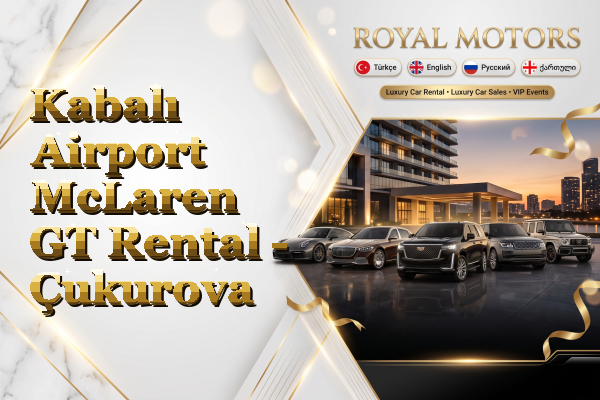 Kabalı Airport McLaren GT Rental - Çukurova