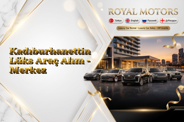 Kadıburhanettin Lüks Araç Alım - Merkez