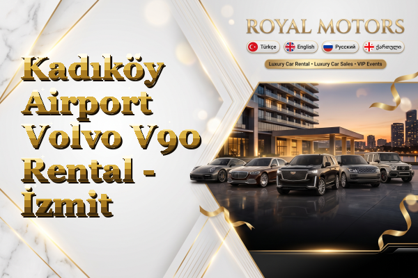 Kadıköy Airport Volvo V90 Rental - İzmit