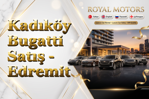 Kadıköy Bugatti Satış - Edremit