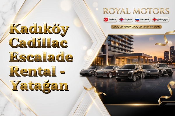 Kadıköy Cadillac Escalade Rental - Yatağan