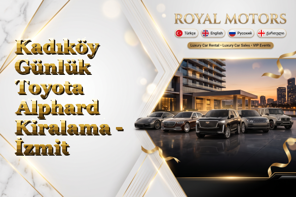 Kadıköy Günlük Toyota Alphard Kiralama - İzmit