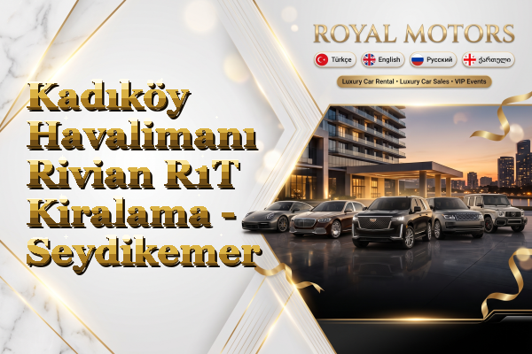 Kadıköy Havalimanı Rivian R1T Kiralama - Seydikemer