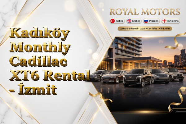 Kadıköy Monthly Cadillac XT6 Rental - İzmit