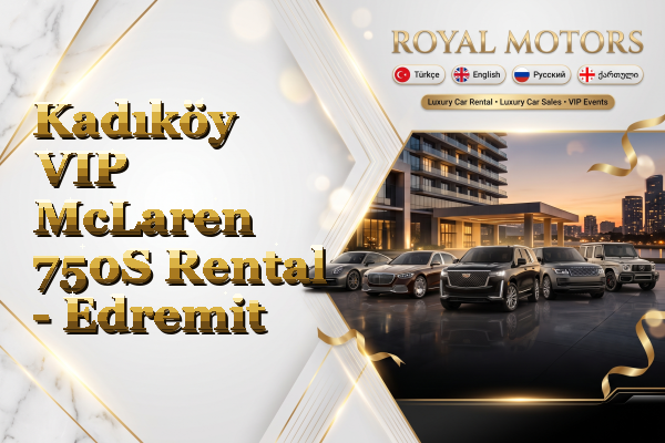 Kadıköy VIP McLaren 750S Rental - Edremit