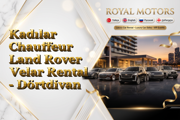 Kadılar Chauffeur Land Rover Velar Rental - Dörtdivan