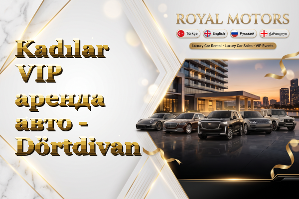Kadılar VIP аренда авто - Dörtdivan