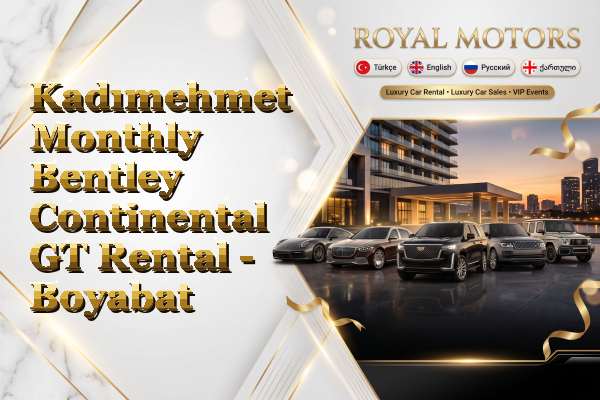 Kadımehmet Monthly Bentley Continental GT Rental - Boyabat