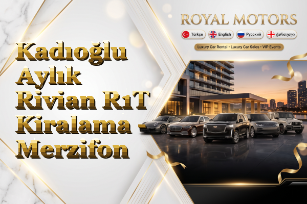 Kadıoğlu Aylık Rivian R1T Kiralama - Merzifon