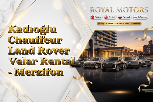 Kadıoğlu Chauffeur Land Rover Velar Rental - Merzifon