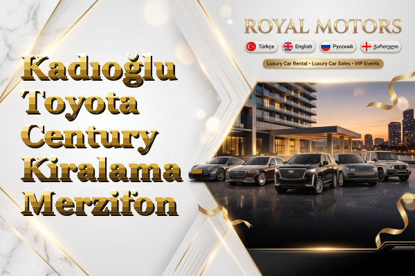 Kadıoğlu Toyota Century Kiralama - Merzifon