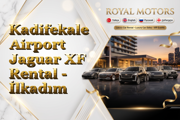 Kadifekale Airport Jaguar XF Rental - İlkadım